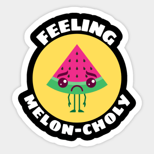 Feeling Melon-choly | Cute Watermelon Pun Sticker